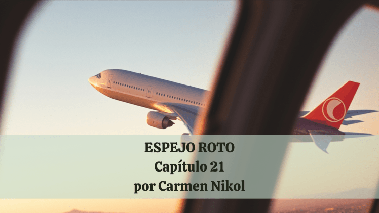 Espejo roto – Capítulo 21: Destino&nbsp;incierto