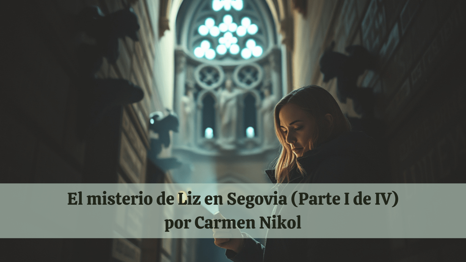 El misterio de Liz en Segovia (Parte I de IV)
