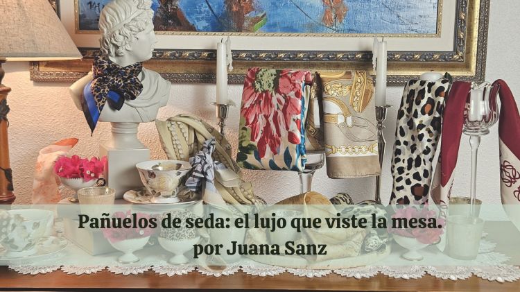 Pañuelos de seda: el lujo que viste la&nbsp;mesa