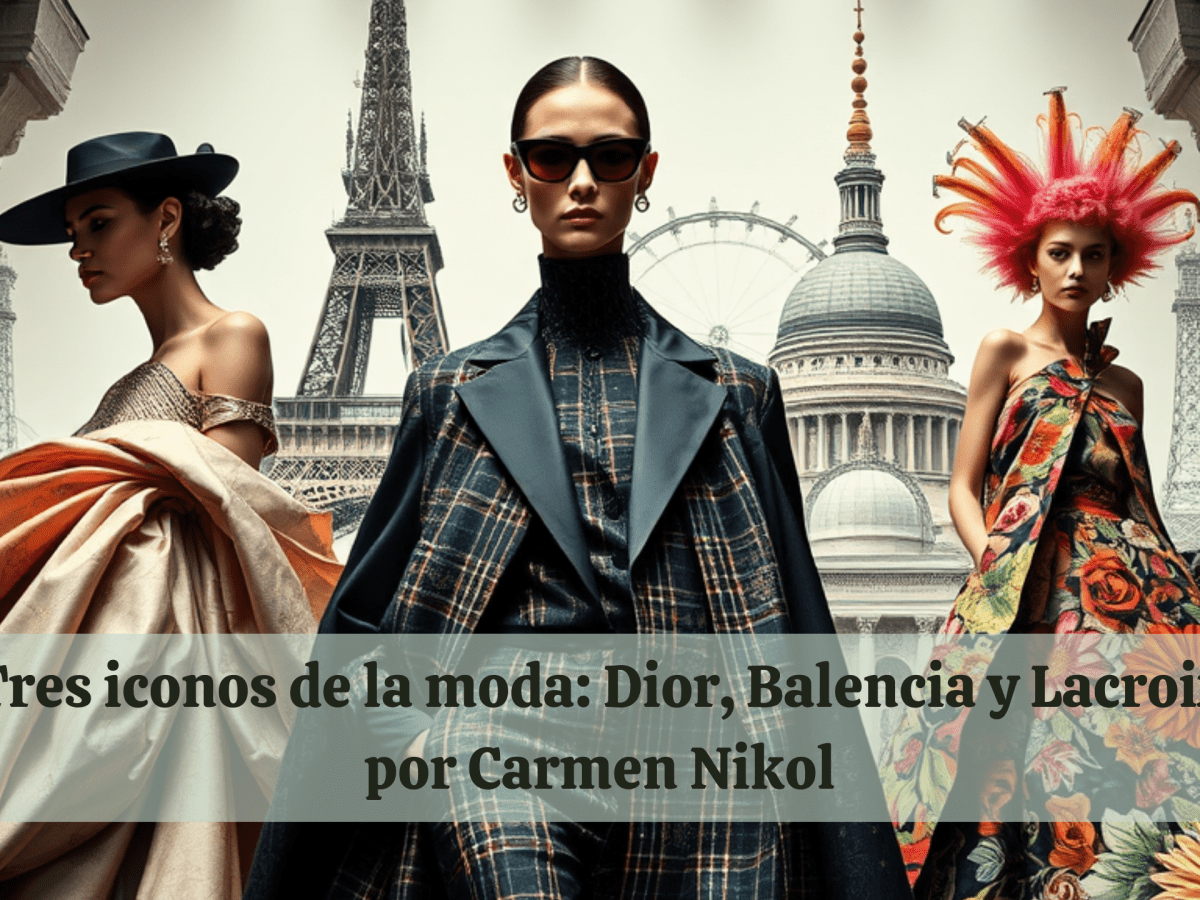 Tres iconos de la moda: Dior, Balenciaga y&nbsp;Lacroix