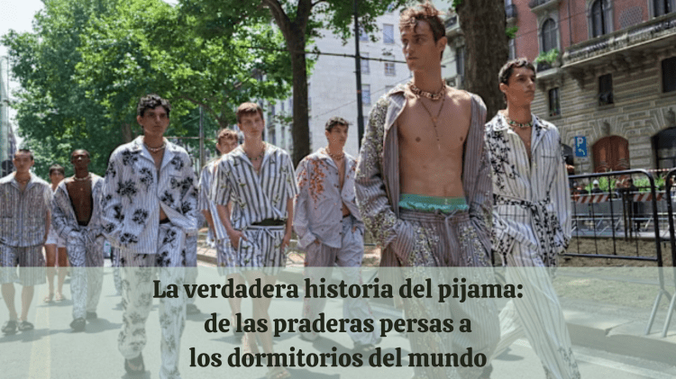 La verdadera historia del pijama: de las praderas persas a los dormitorios del&nbsp;mundo