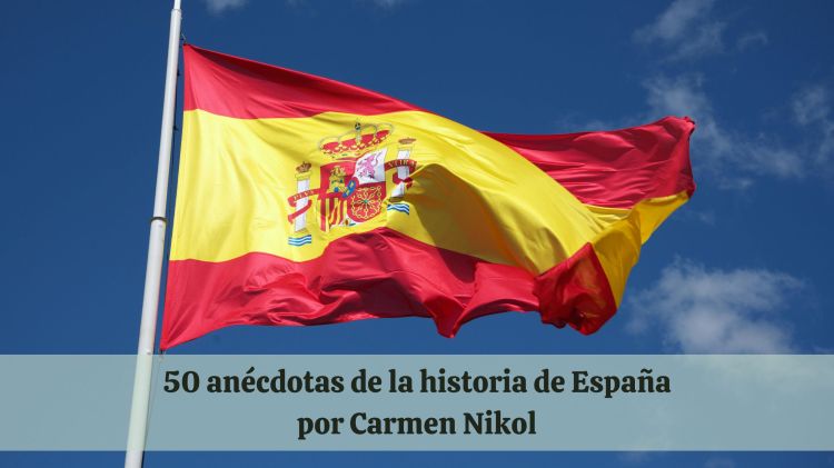 50 anécdotas de la historia de&nbsp;España