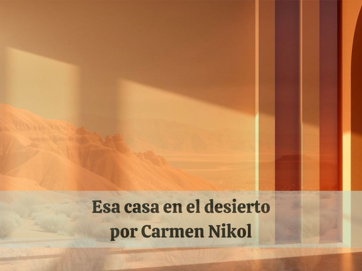 Esa casa en el&nbsp;desierto